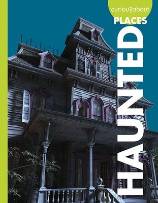 Curious about Haunted Places by Olson, Gillia M.