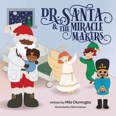 Dr.Santa & The Miracle Makers by Olumogba, Mila