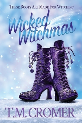 Wicked Witchmas by Cromer, T. M.