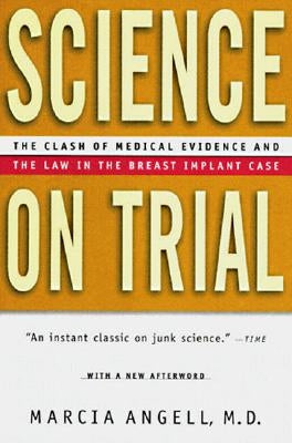 Science on Trial: The Clash of Medical Evidence and the Law in the Breast Implant Case by Angell, Marcia