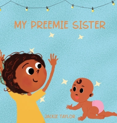 My Preemie Sister by Taylor, Jackie