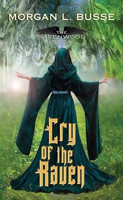 Cry of the Raven: The Ravenwood Saga by Busse, Morgan L.