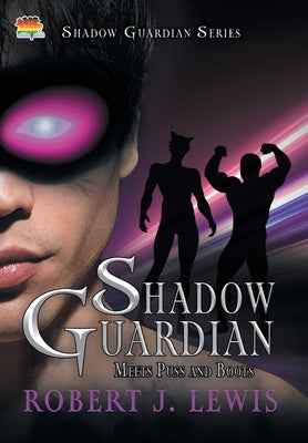 Shadow Guardian Meets Puss and Boots by Lewis, Robert J.