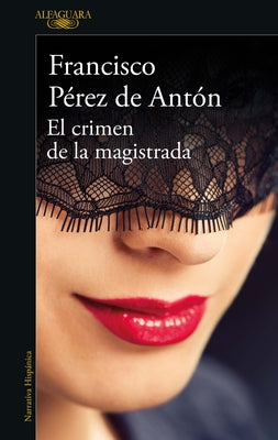 El Crimen de la Magistrada / The Magistrate's Crime by Pérez de Antón, Francisco