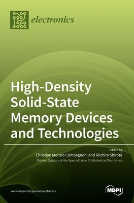 High-Density Solid-State Memory Devices and Technologies by Monzio Compagnoni, Christian