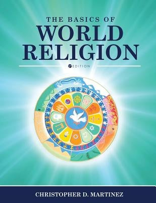 The Basics of World Religion by Martinez, Christopher D.