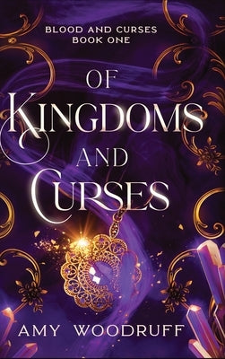 Of Kingdoms and Curses by Woodruff, Amy