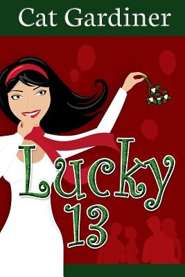 Lucky 13: Matchmaking & Misunderstandings by Gardiner, Cat