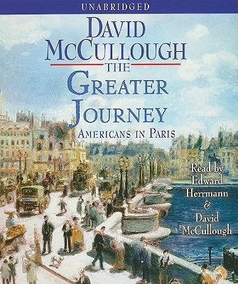 The Greater Journey: Americans in Paris by McCullough, David