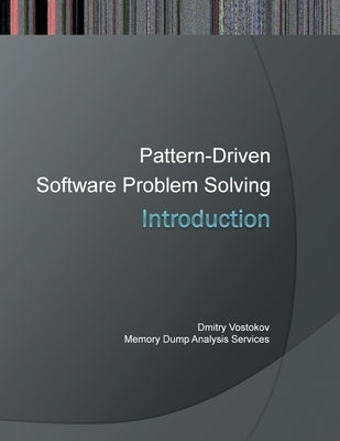 Introduction to Pattern-Driven Software Problem Solving by Vostokov, Dmitry