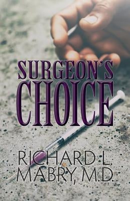 Surgeon's Choice by Mabry MD, Richard L.