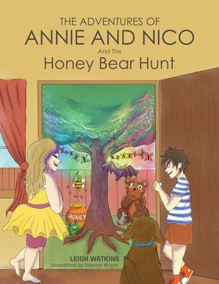 The Adventures of Annie and Nico: And The Honey Bear Hunt by Watkins, Leigh