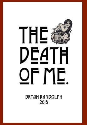 The Death of Me. by Randolph, Bryan