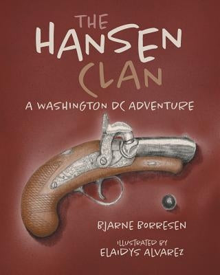 The Hansen Clan: A Washington DC Adventure by Borresen, Bjarne