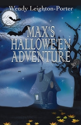 Max's Hallowe'en Adventure by Leighton-Porter, Wendy