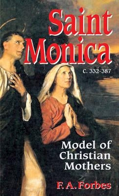 Saint Monica: Model of Christian Mothers by Forbes