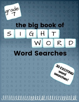 The Big Book of SEVENTH GRADE "Sight Word" Word Searches: "Sight Word" word search workbook for kids! Education is FUN! by Kneib