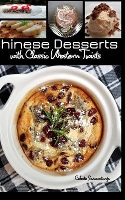 Chinese Desserts: with Classic Western Twists by Samaratunga, Celeste