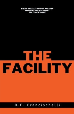 The Facility by Francischelli, D. F.