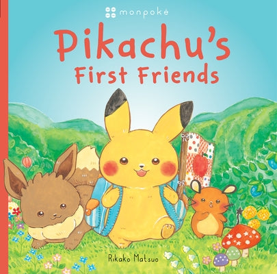 Pikachu's First Friends (Pokémon Monpoke Picture Book) by Matsuo, Rikako