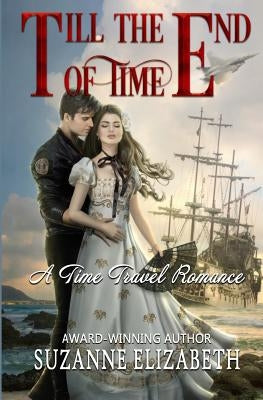 Till The End Of Time: A Time Travel Romance by Elizabeth, Suzanne