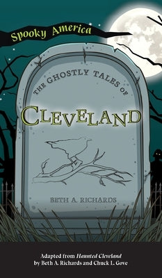 Ghostly Tales of Cleveland by Richards, Beth