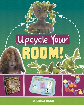 Upcycle Your Room! by Luciow, Chelsey