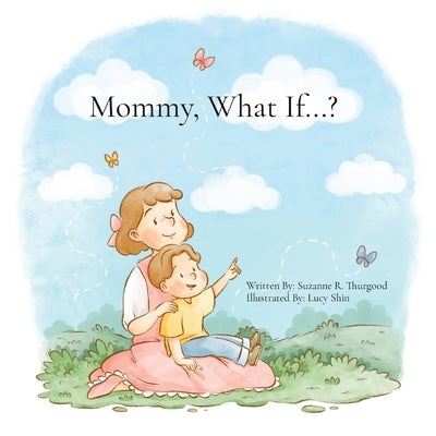 Mommy, What If...? by Thurgood, Suzanne R.