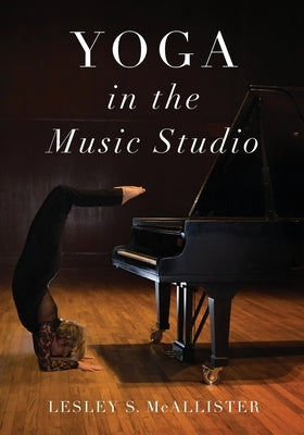 Yoga in the Music Studio by McAllister, Lesley S.