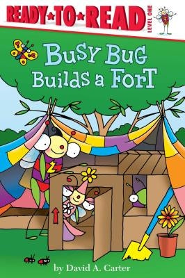 Busy Bug Builds a Fort: Ready-To-Read Level 1 by Carter, David A.