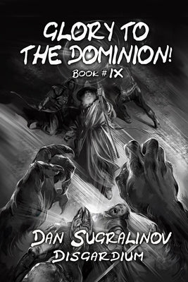 Glory to the Dominion! (Disgardium Book #9): LitRPG Series by Sugralinov, Dan