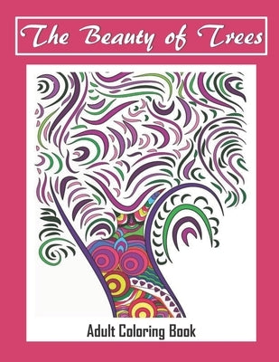 The Beauty of Trees - Adult Coloring Book: Therapy for a Busy Mind - Track Your Moods using Color by Gifts, Annie Mac