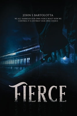 Fierce by S. Bartolotta, John, Sr.