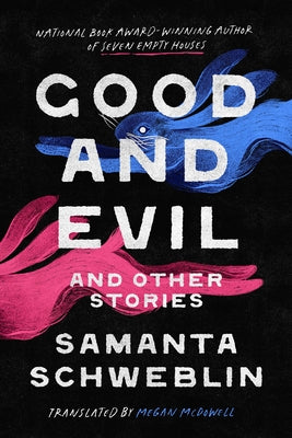 Good and Evil and Other Stories by Schweblin, Samanta