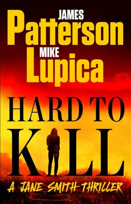 Hard to Kill: Meet James Patterson's Greatest Character Yet by Patterson, James