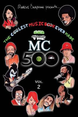 The Coolest Music Book Ever Made aka The MC 500 Vol. 2: Celebrating 40 Years of Sounds, Life, and Culture Through an All-Star Team of Songs by Chapman, Marcus