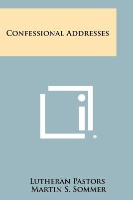 Confessional Addresses by Lutheran Pastors