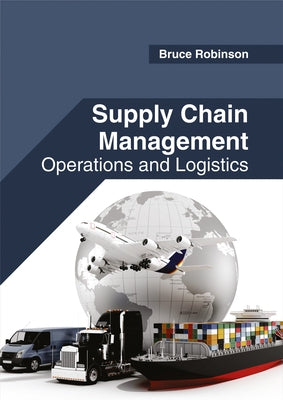 Supply Chain Management: Operations and Logistics by Robinson, Bruce