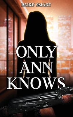 Only Ann Knows by Smart, Baird