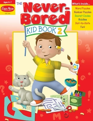 The Never-Bored Kid Book 2, Age 6 - 7 Workbook by Evan-Moor Educational Publishers