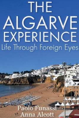 The Algarve Experience by Alcott, Anna