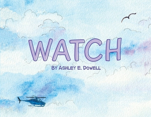 Watch by Dowell, Ashley E.