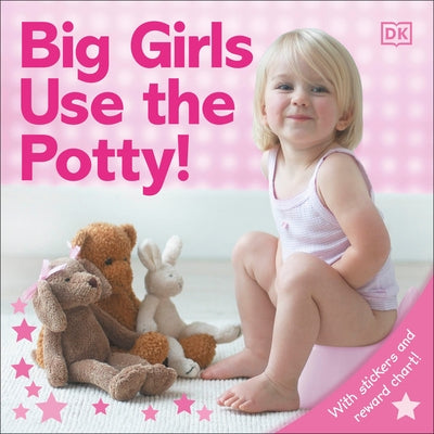 Big Girls Use the Potty! [With Stickers] by DK