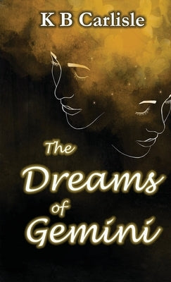 The Dreams of Gemini by Carlisle, K. B.