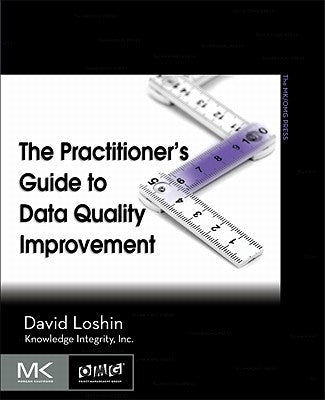 The Practitioner's Guide to Data Quality Improvement by Loshin, David