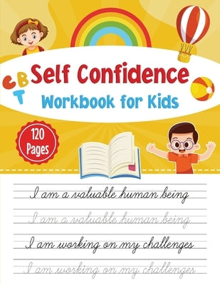 Self-confidence workbook for kids: CBT workbook for self- confidence by Publication, Newbee