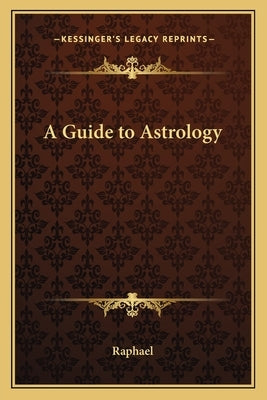 A Guide to Astrology by Raphael