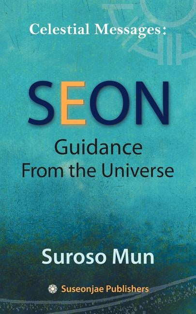 Celestial Messages: Seon Guidance from the Universe by Mun, Suroso