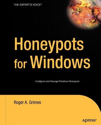 Honeypots for Windows by Grimes, Roger A.