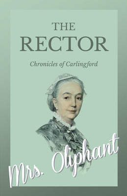 The Rector - Chronicles of Carlingford by Oliphant